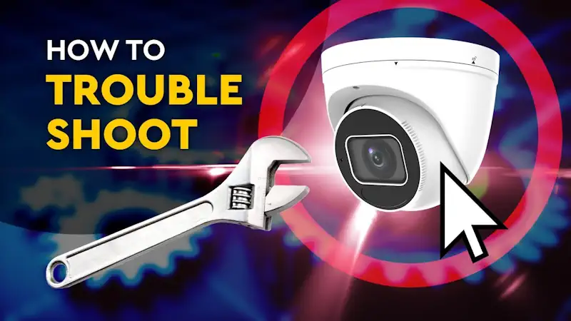 How to troubleshoot 15 common CCTV camera problems? 1 How to troubleshoot 15 common CCTV camera problems