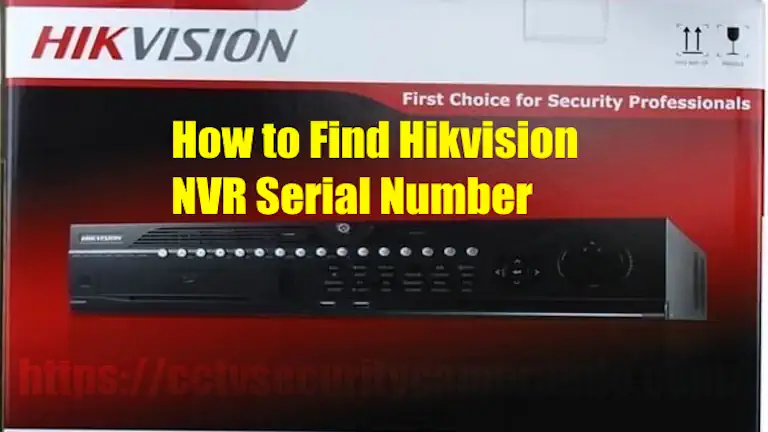 How to Find Hikvision NVR Serial Number - Simple Step-by-Step Guide 1 How to Find Hikvision NVR Serial Number