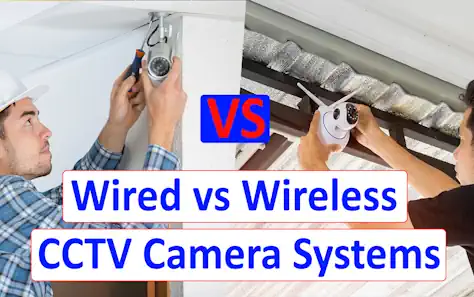 Wired vs Wireless CCTV Camera Systems