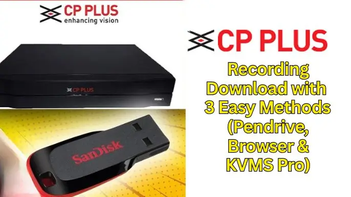 CCTV basic Info to Installation & Troubleshooting Guide 10 Download CP Plus Camera Recordings