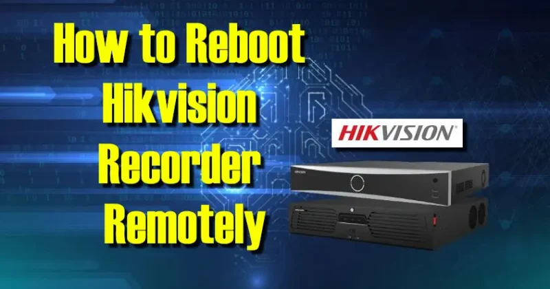 How to Reboot Hikvision DVR NVR Remotely