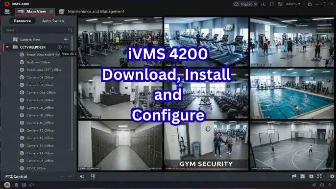 CCTV basic Info to Installation & Troubleshooting Guide 4 iVMS 4200 The Ultimate Guide to Download, Install & Configure